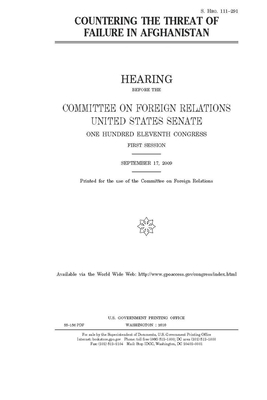 Countering the threat of failure in Afghanistan by Committee on Foreign Relations (senate), United States Congress, United States Senate