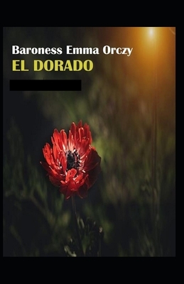 El Dorado Illustrated by Baroness Orczy