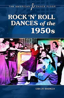 Rock 'n' Roll Dances of the 1950s by Lisa Jo Sagolla