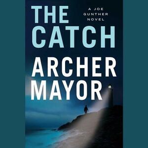 The Catch by Archer Mayor