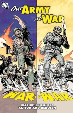 Our Army At War by Nic Klein, Tom Derenick, B. Clay Moore, Gabriel Hardman, Justiniano, Billy Tucci, Chad Hardin, Lilah Sturges, Ivan Brandon, Darwyn Cooke, Víctor Ibáñez, Phil Winslade, Mike Marts, Jan Strnad