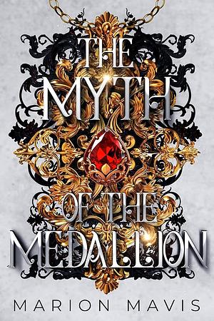 The Myth of the Medallion by Marion Mavis