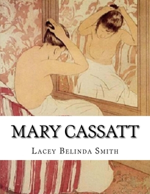 Mary Cassatt by Lacey Belinda Smith
