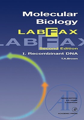 Molecular Biology Labfax, Volume 1: Recombinant DNA by T. A. Brown