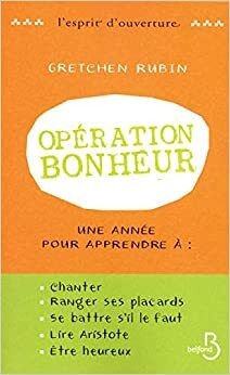 Opération Bonheur by Gretchen Rubin