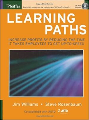 Learning Paths: Increase Profits by Reducing the Time It Takes Employees to Get Up-To-Speed With CDROM by Jim Williams