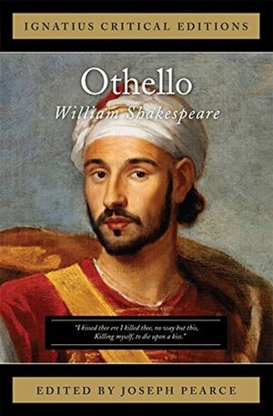 Othello: Ignatius Critical Edition by Joseph Pearce, William Shakespeare