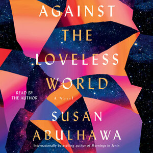 Against the Loveless World by Susan Abulhawa