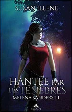 Hantee Par Les Tenebres - Melena Sanders 1 by Susan Illene