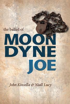 The Ballad of Moondyne Joe by John Kinsella, Niall Lucy