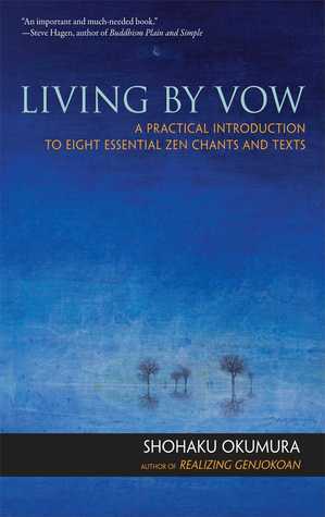 Living by Vow: A Practical Introduction to Eight Essential Zen Chants and Texts by Shohaku Okumura