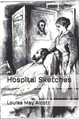 Hospital Sketches by Louisa May Alcott