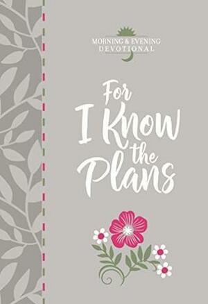 For I Know the Plans by Broadstreet Publishing Group LLC