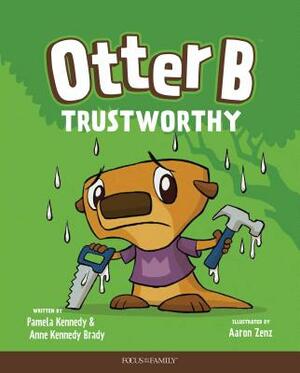 Otter B Trustworthy by Pamela Kennedy, Anne Kennedy Brady