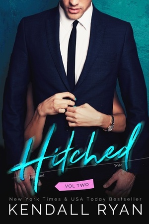 Hitched: Volume Two by Kendall Ryan