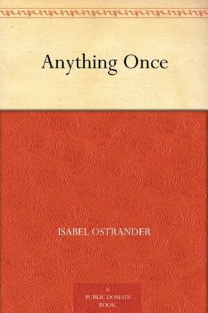 Anything Once by Paul Stahr, Douglas Grant, Isabel Ostrander