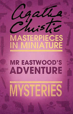 Mr Eastwood's Adventure by Agatha Christie