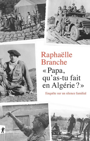 Papa, qu'as-tu fait en Algérie ? : Enquête sur un silence familial by Raphaëlle Branche