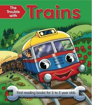 The Trouble with Trains: First Reading Books for 3 to 5 Year Olds by Nicola Baxter