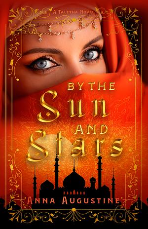 By the Sun and Stars by Anna Augustine