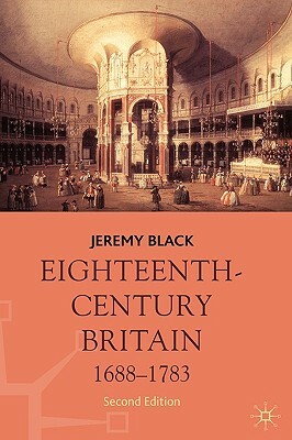 Eighteenth-Century Britain, 1688-1783 by Jeremy Black