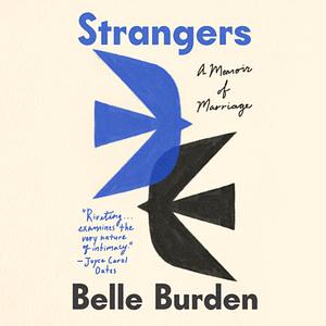 Strangers: A Memoir of Marriage by Belle Burden