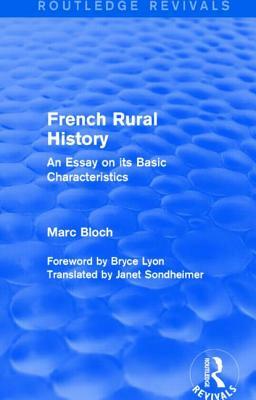 French Rural History (Routledge Revivals): An Essay on Its Basic Characteristics by Marc Bloch