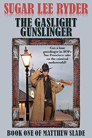 The Gaslight Gunslinger by Sugar Lee Ryder