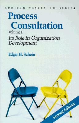 Process Consultation: Its Role in Organization Development, Volume 1 (Prentice Hall Organizational Development Series) by Edgar H. Schein