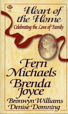 Heart of the Home by Brenda Joyce, Denise Domning, Bronwyn Williams