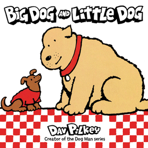 Big Dog and Little Dog by Dav Pilkey