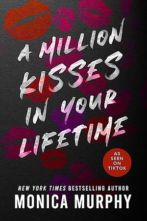 A million kisses in your lifetime by Monica Murphy