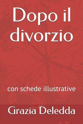 Dopo il divorzio: con schede illustrative by Grazia Deledda