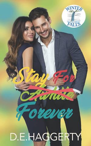 Stay For Forever: a movie star small town romantic comedy by D.E. Haggerty