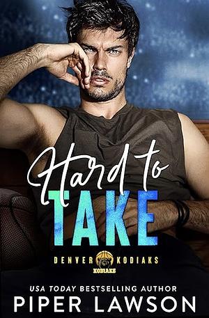 Hard to Take by Piper Lawson