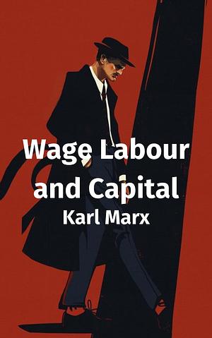 Wage Labour and Capital by Karl Marx