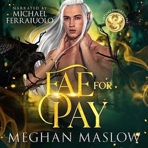 Fae for Pay by Meghan Maslow