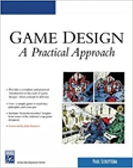 Game Design: A Practical Approach With CDROM by Paul Schuytema