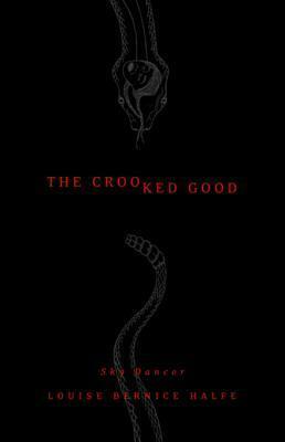 The Crooked Good by Louise Bernice Halfe