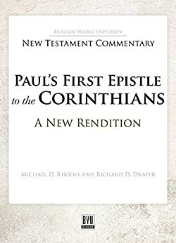 Paul's First Epistle to the Corinthians: A New Rendition by Michael D. Draper, Richard D. Rhodes