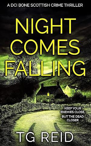 Night Comes Falling: A Nail-biting Scottish Detective Mystery Thriller by T.G. Reid