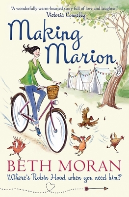Making Marion: Where's Robin Hood When You Need Him? by Beth Moran