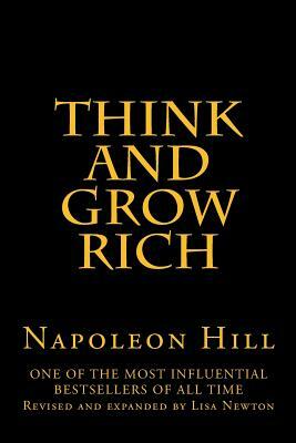 Think And Grow Rich: Revised and expanded by Lisa Newton by Napoleon Hill