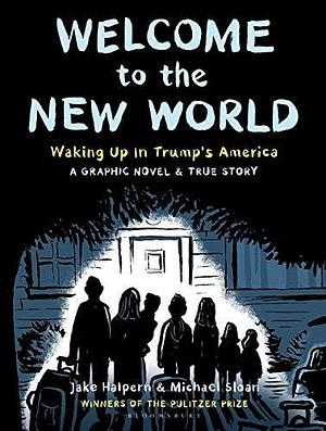 Welcome to the New World: Waking up in Trump's America by Jake Halpern, Jake Halpern