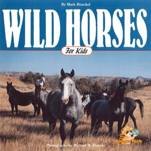 Wild Horses For Kids by Mark Henckel