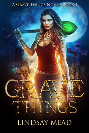 Grave Things by Lindsay Mead