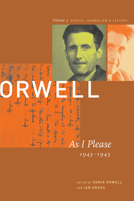 George Orwell : As I Please, 1943-1945 (The Collected Essays, Journalism and Letters of George Orwell, Volume 3 by George Orwell