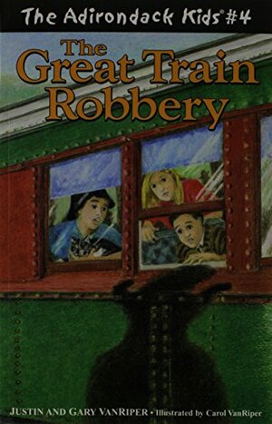 The Great Train Robbery by Justin Vanriper, Gary VanRiper