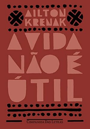 A vida não é útil by Alceu Chiesorin Nunes, Ailton Krenak