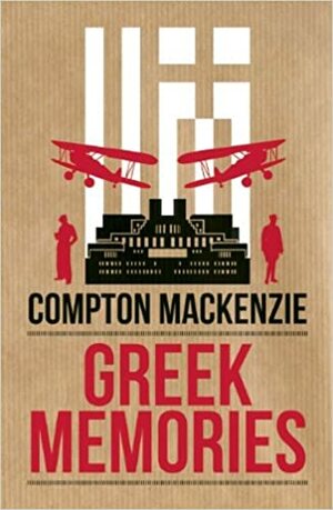 Greek Memories by Compton Mackenzie